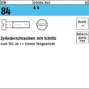 DIN 84 A4 - Zylinderschrauben mit Schlitz