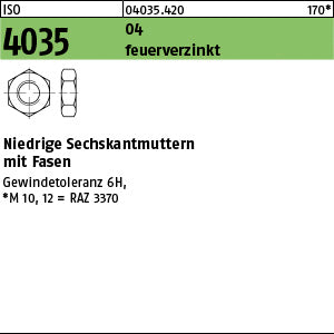 ISO 4035 04 feuerverzinkt, Gewindetol. 6H feuerverzinkt - niedrige Sechskantmuttern